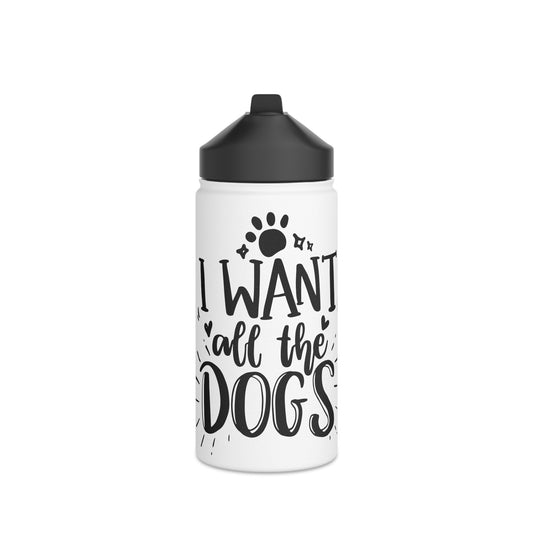 I Want All the Dogs Stainless Steel Water Bottle, Standard Lid